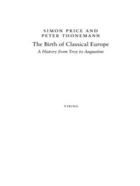 cover of the book The birth of classical europe: a history from troy to augustine