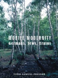 cover of the book Mobile Modernity Germans, Jews, Trains