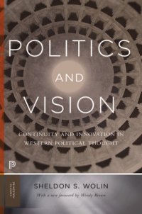 cover of the book Politics and Vision Continuity and Innovation in Western Political Thought