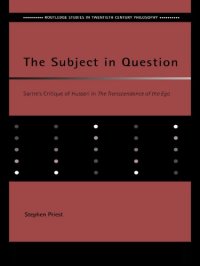 cover of the book The Subject in Question Sartre's Critique of Husserl in The Transcendence of the Ego