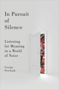 cover of the book In Pursuit of Silence: Listening for Meaning in a World of Noise