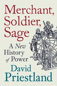 cover of the book Merchant, soldier, sage: a history of the world in three castes