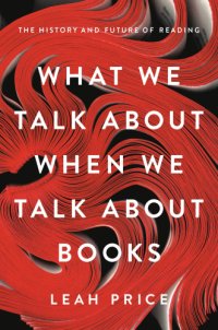 cover of the book What we talk about when we talk about books: the history and future of reading