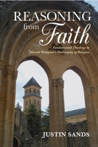 cover of the book Reasoning from Faith Fundamental Theology in Merold Westphalâ#x80;#x99;s Philosophy of Religion