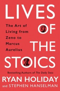 cover of the book Lives of the Stoics: The Art of Living from Zeno to Marcus Aurelius