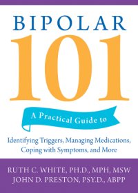 cover of the book Bipolar 101: a Practical Guide to Identifying Triggers, Managing Medications, Coping with Symptoms, and More