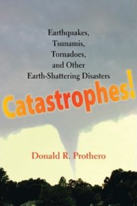 cover of the book Catastrophes!: earthquakes, tsunamis, tornadoes, and other earth-shattering disasters