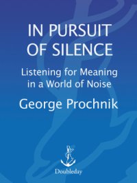 cover of the book In pursuit of silence: listening for meaning in a world of noise