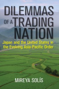 cover of the book Dilemmas of a trading nation: the United States and Japan in the evolving Trans-Pacific order