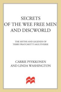 cover of the book Secrets of The Wee Free Men and Discworld: the myths and legends of Terry Pratchett's multiverse