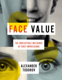 cover of the book Face Value The Irresistible Influence of First Impressions