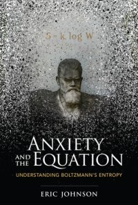 cover of the book Anxiety and the Equation: Understanding Boltzmann's Entropy