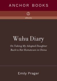 cover of the book Wuhu diary: on taking my adopted daughter back to her hometown in china