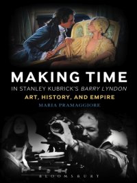 cover of the book Making time in Stanley Kubrick's Barry Lyndon: art, history and empire