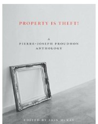 cover of the book Property is theft!: a Pierre-Joseph Proudhon anthology