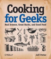 cover of the book Cooking for geeks: real science, great hacks, and good food. - Includes index