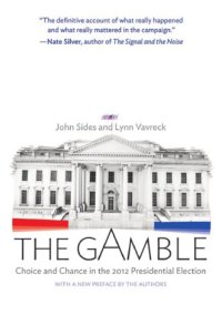 cover of the book The Gamble Choice and Chance in the 2012 Presidential Election - Updated Edition