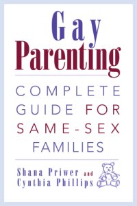 cover of the book Gay Parenting: Complete Guide For Same-Sex Families