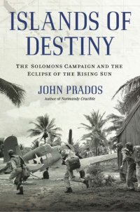 cover of the book Islands of destiny: the Solomons campaign and the eclipse of the rising sun