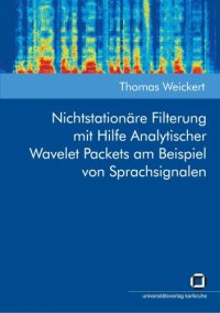 cover of the book Nichtstationäre Filterung mit Hilfe Analytischer Wavelet Packets am Beispiel von Sprachsignalen (German Edition)