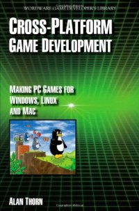 cover of the book Cross Platform Game Development: Make PC Games for Windows, Linux and Mac (Wordware Game Developer's Library)