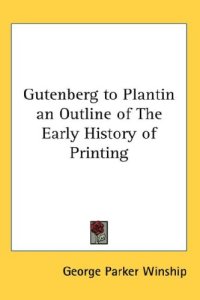 cover of the book Gutenberg to Plantin an Outline of The Early History of Printing