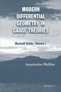 cover of the book Modern Differential Geometry in Gauge Theories: Maxwell Fields, Volume I (Progress in Mathematical Physics)