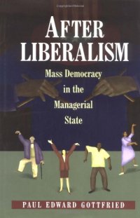 cover of the book After Liberalism: Mass Democracy in the Managerial State.