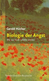 cover of the book Biologie der Angst: Wie aus Stress Gefuhle werden (German Edition)