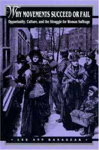 cover of the book Why movements succeed or fail: opportunity, culture, and the struggle for woman suffrage