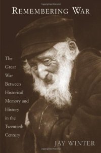 cover of the book Remembering War: The Great War between Memory and History in the 20th Century