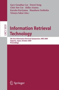 cover of the book Information Retrieval Technology: 5th Asia Information Retrieval Symposium, AIRS 2009, Sapporo, Japan, October 21-23, 2009. Proceedings