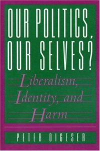 cover of the book Our Politics, Our Selves? Liberalism, Identity, and Harm