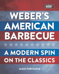 cover of the book Weber's American barbecue: a modern spin on the classics