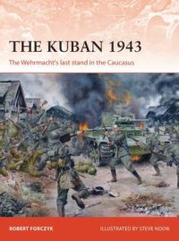 cover of the book The Kuban 1943: The Wehrmacht's last stand in the Caucasus