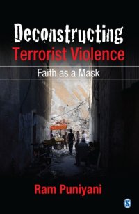 cover of the book Deconstructing terrorist violence: faith as a mask