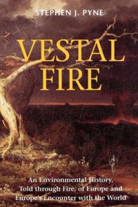 cover of the book Vestal Fire: an Environmental History, Told through Fire, of Europe and Europe's Encounter with the World