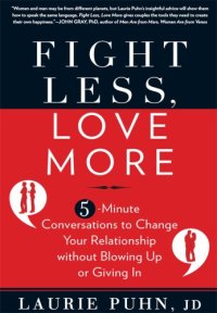 cover of the book Fight less, love more: 5-minute conversations to change your relationship without blowing up or giving in