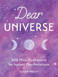 cover of the book Dear universe: 200 mini-meditations for instant manifestations