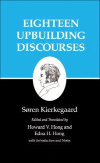 cover of the book Kierkegaard's Writings, V, Volume 5: Eighteen Upbuilding Discourses Eighteen Upbuilding Discourses