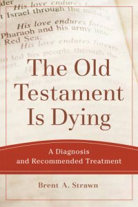 cover of the book The Old Testament is dying: a diagnosis and recommended treatment