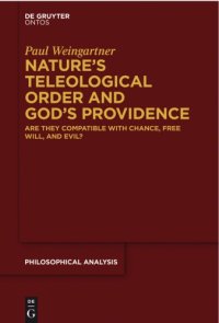 cover of the book Nature's teleological order and God's providence: are they compatible with chance, free will, and evil?