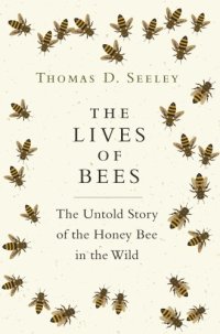 cover of the book The lives of bees: the untold story of the honey bee in the wild