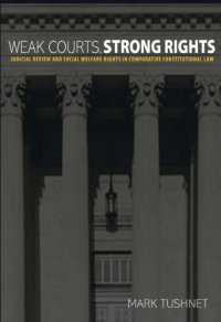 cover of the book Weak courts, strong rights judicial review and social welfare rights in comparative constitutional law