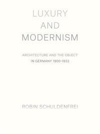 cover of the book Luxury and modernism: architecture and the object in Germany, 1900-1933