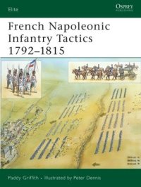 cover of the book French Napoleonic Infantry Tactics 1792–1815