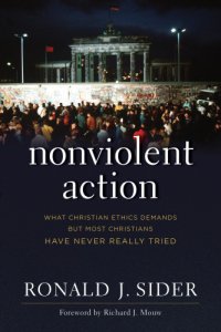 cover of the book Nonviolent action: what Christian ethics demands but most Christians have never really tried