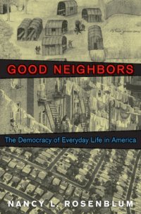 cover of the book Good neighbors: the democracy of everyday life in America