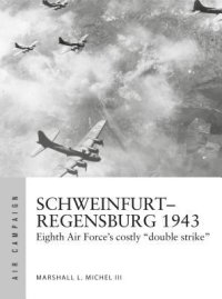 cover of the book Schweinfurt-Regensburg 1943: Eighth Air Force's Costly Early Daylight Battles