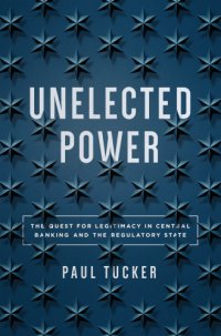 cover of the book Unelected power: the quest for legitimacy in central banking and the regulatory state